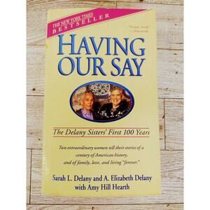 Having Our Say : The Delany Sisters' First 100 Years - Biography - Amy Hearth PB